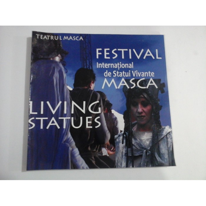 FESTIVAL INTERNATIONAL DE STATUI VIVANTE MASCA  -  LIVING STAUES  -  TEATRUL MASCA